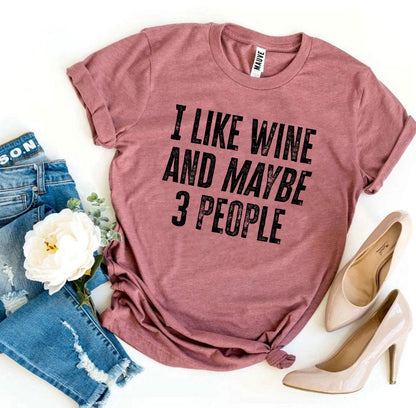 "I Like Wine And Maybe 3 People" T-Shirt – Fun, Premium Quality Tee